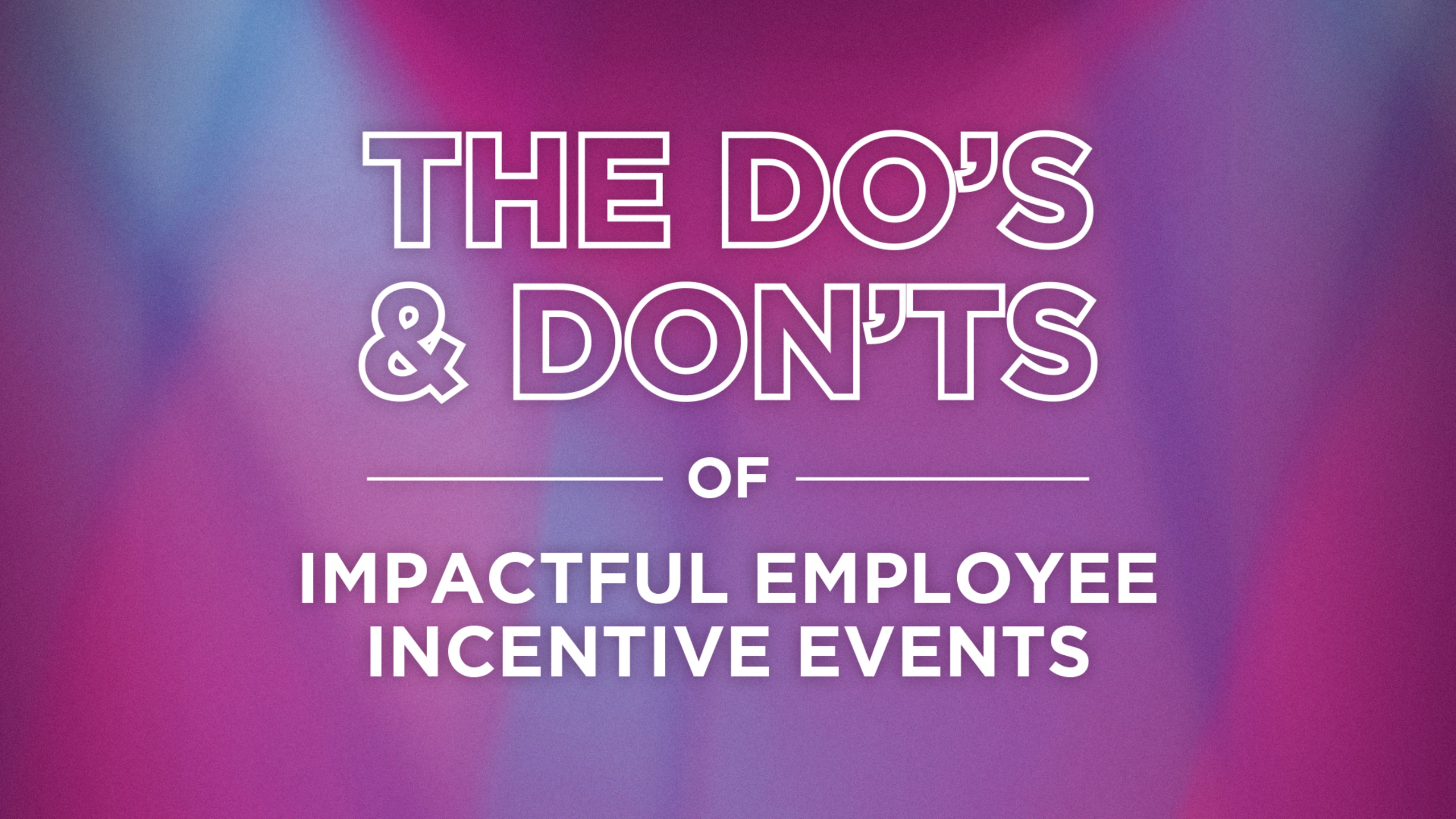 Title card reading The Do's and Don'ts of Impactful Employee Incentive Events on a purple gradient